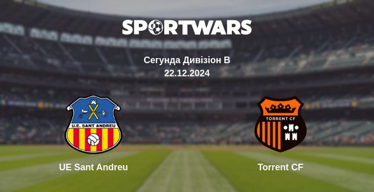 UE Sant Andreu — Torrent CF дивитись онлайн пряму трансляцію, 22.12.2024