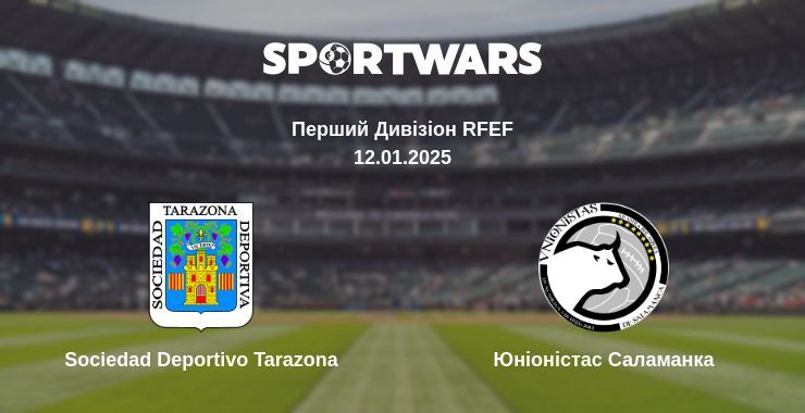 Sociedad Deportivo Tarazona — Юніоністас Саламанка дивитись онлайн пряму трансляцію, 12.01.2025