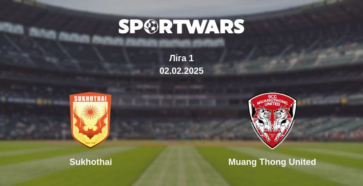 Sukhothai — Muang Thong United дивитись онлайн безкоштовно 02.02.2025