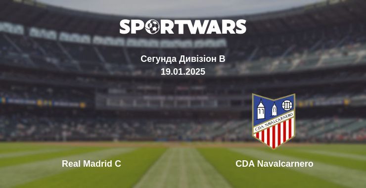 Real Madrid C — CDA Navalcarnero дивитись онлайн пряму трансляцію, 19.01.2025