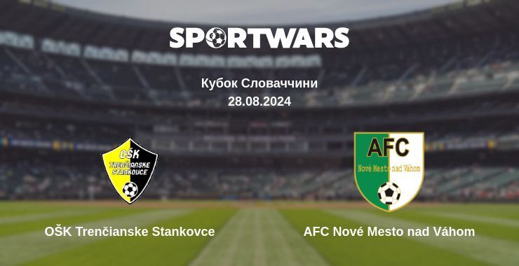 OŠK Trenčianske Stankovce — AFC Nové Mesto nad Váhom дивитись онлайн безкоштовно 28.08.2024