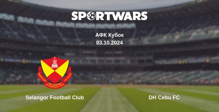 Selangor Football Club — DH Cebu FC дивитись онлайн безкоштовно 03.10.2024