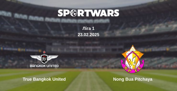 True Bangkok United — Nong Bua Pitchaya дивитись онлайн пряму трансляцію, 23.02.2025