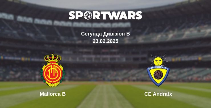 Mallorca B — CE Andratx дивитись онлайн безкоштовно 23.02.2025