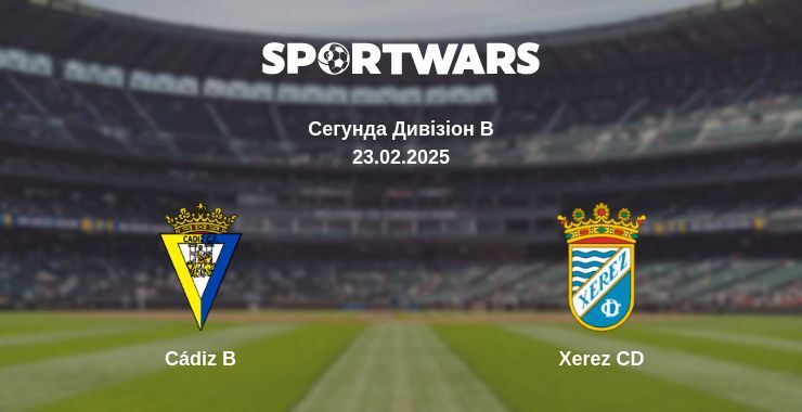 Cádiz B — Xerez CD дивитись онлайн пряму трансляцію, 23.02.2025