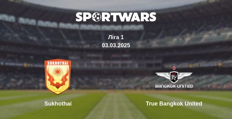 Sukhothai — True Bangkok United дивитись онлайн пряму трансляцію, 03.03.2025