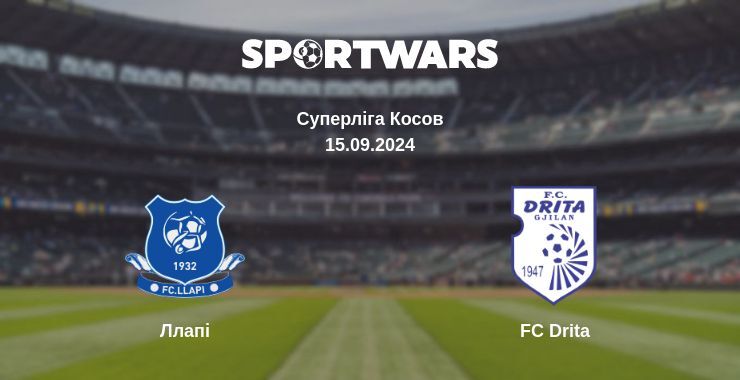 Результат матчу Ллапі — FC Drita, 15.09.2024