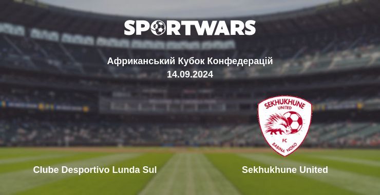 Результат матчу Clube Desportivo Lunda Sul — Sekhukhune United, 14.09.2024