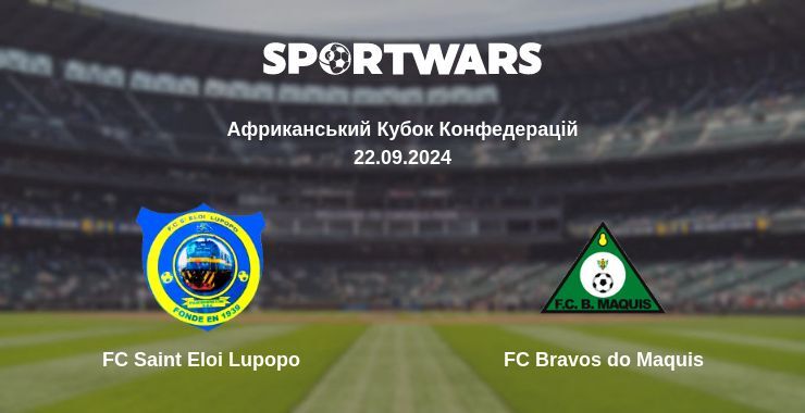 Результат матчу FC Saint Eloi Lupopo — FC Bravos do Maquis, 22.09.2024