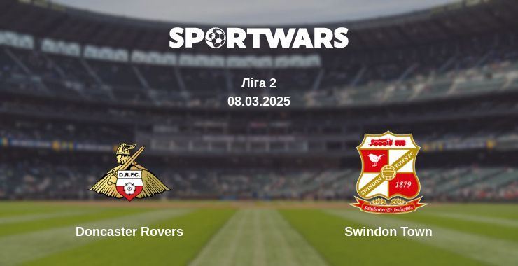 Doncaster Rovers — Swindon Town дивитись онлайн безкоштовно 08.03.2025