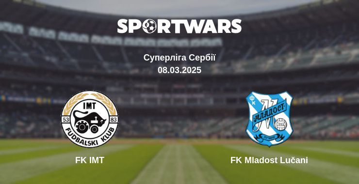 FK IMT — FK Mladost Lučani дивитись онлайн пряму трансляцію, 08.03.2025