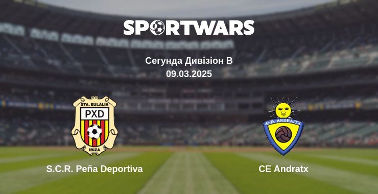 S.C.R. Peña Deportiva — CE Andratx дивитись онлайн пряму трансляцію, 09.03.2025