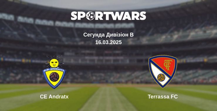 CE Andratx — Terrassa FC дивитись онлайн пряму трансляцію, 16.03.2025