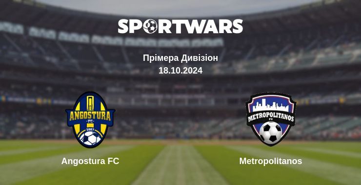 Angostura FC — Metropolitanos дивитись онлайн безкоштовно 18.10.2024