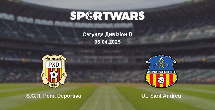 S.C.R. Peña Deportiva — UE Sant Andreu дивитись онлайн пряму трансляцію, 06.04.2025