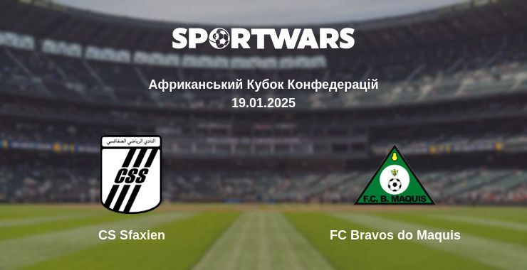 CS Sfaxien — FC Bravos do Maquis дивитись онлайн пряму трансляцію, 19.01.2025