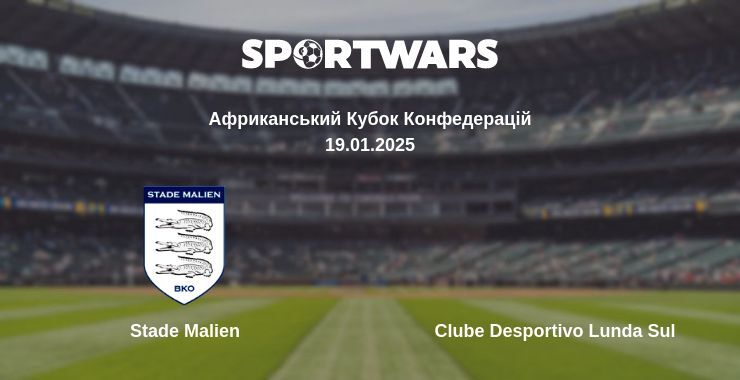 Stade Malien — Clube Desportivo Lunda Sul дивитись онлайн пряму трансляцію, 19.01.2025