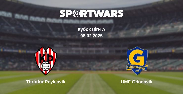 Thróttur Reykjavík — UMF Grindavík  дивитись онлайн пряму трансляцію, 08.02.2025