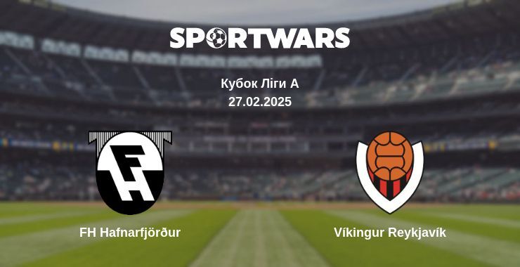 FH Hafnarfjörður — Víkingur Reykjavík дивитись онлайн пряму трансляцію, 27.02.2025