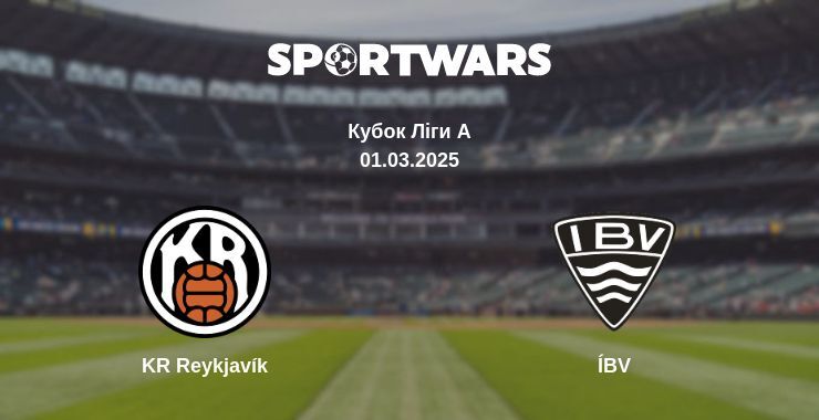 KR Reykjavík — ÍBV дивитись онлайн пряму трансляцію, 01.03.2025